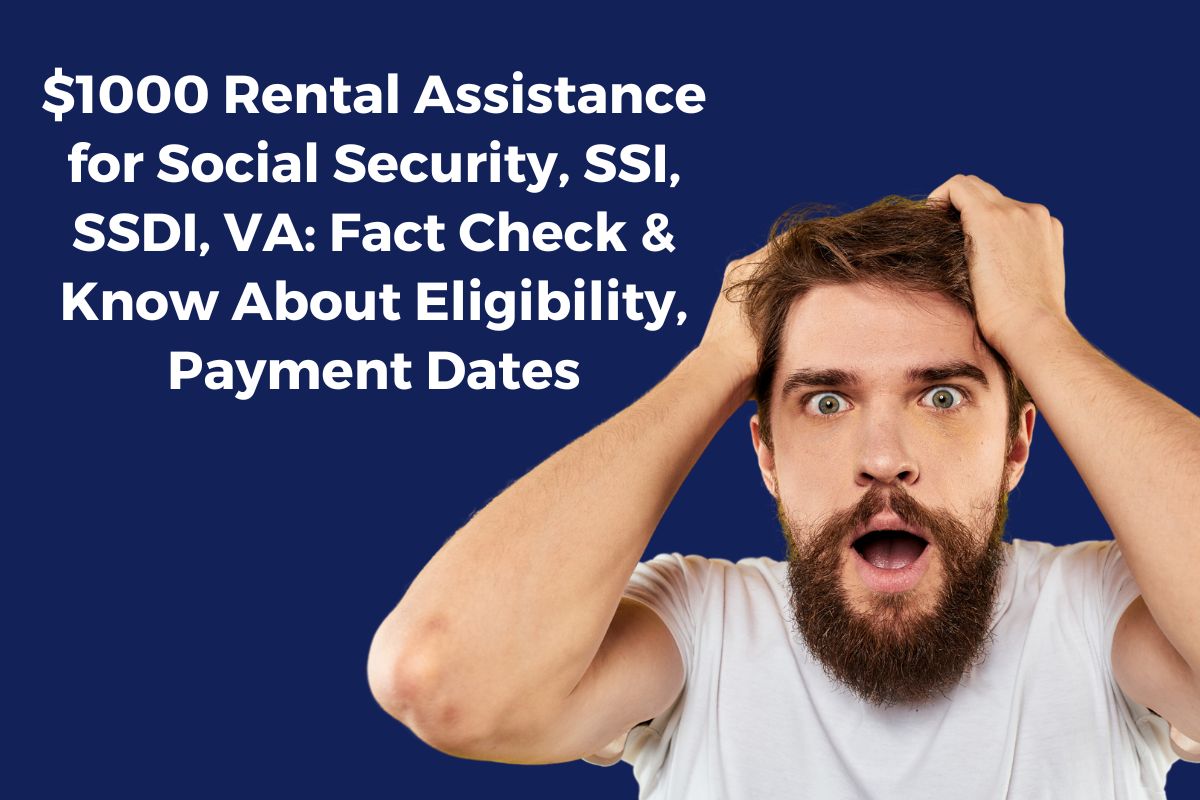 $1000 Rental Assistance for Social Security, SSI, SSDI, VA: Fact Check & Know About Eligibility, Payment Dates