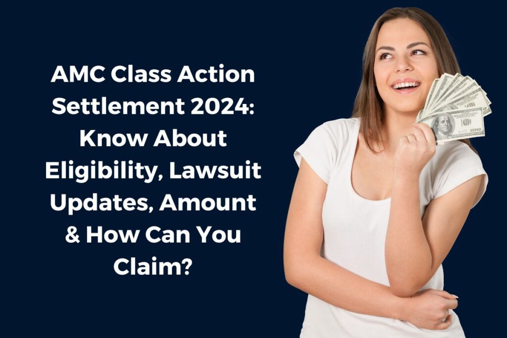 AMC Class Action Settlement 2024: Know About Eligibility, Lawsuit Updates, Amount & How Can You Claim?