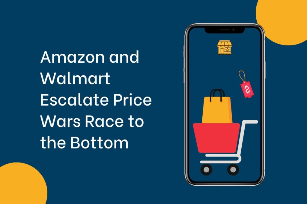 Amazon and Walmart Escalate Price Wars Race to the Bottom