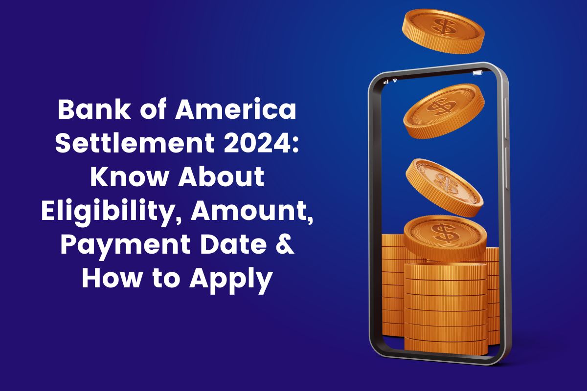 Bank of America Settlement 2024: Know About Eligibility, Amount, Payment Date & How to Apply