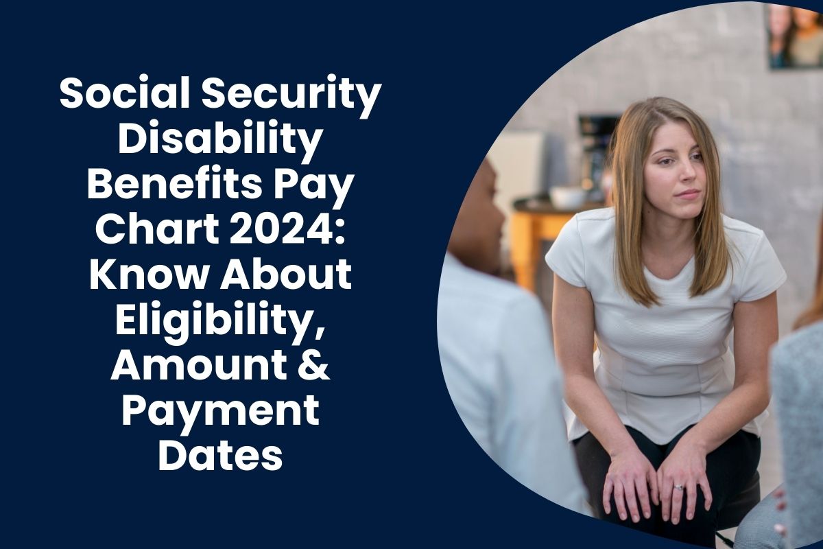 Social Security Disability Benefits Pay Chart 2024: Know About Eligibility, Amount & Payment Dates