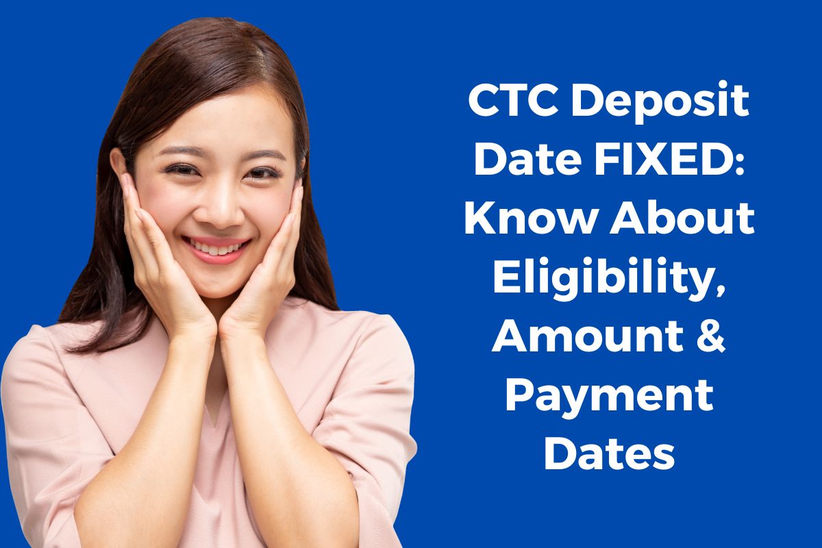 CTC Deposit Date FIXED: Know About Eligibility, Amount & Payment Dates