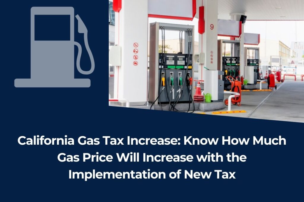 California Gas Tax Increase: Know How Much Gas Price Will Increase with the Implementation of New Tax