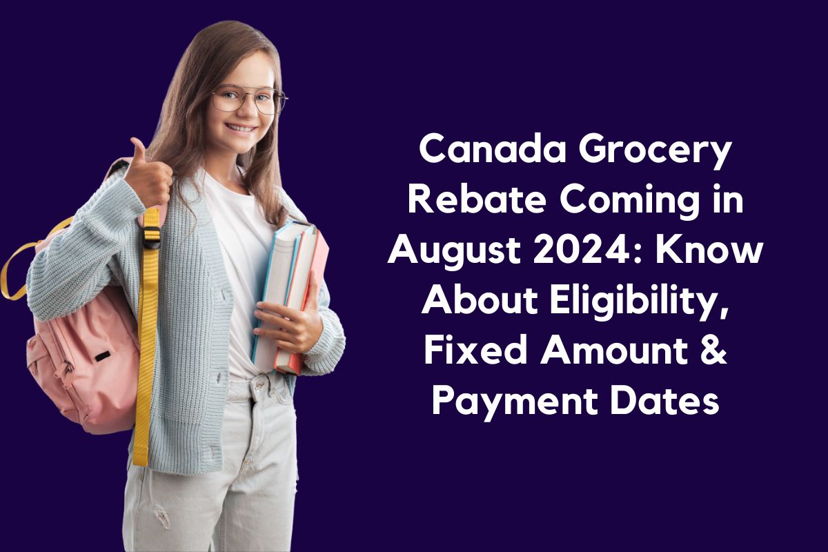 Canada Grocery Rebate Coming in August 2024: Know About Eligibility, Fixed Amount & Payment Dates