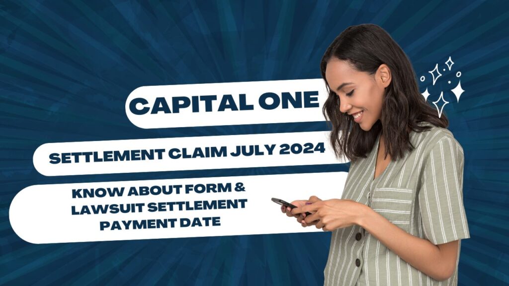 Reclamo di transazione Capital One luglio 2024: scopri il modulo e la data in cui verrà pagata la transazione legale