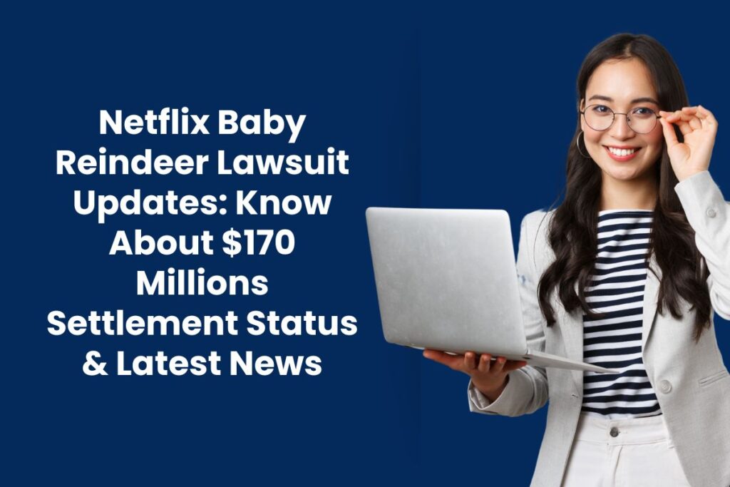 Netflix Baby Reindeer Lawsuit Updates: Know About $170 Millions Settlement Status & Latest News