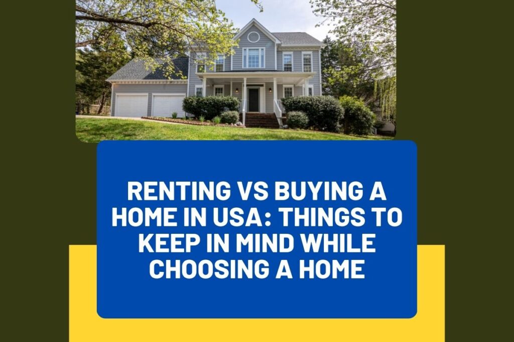 Renting Vs Buying A Home in USA: Things to Keep in Mind While Choosing A Home