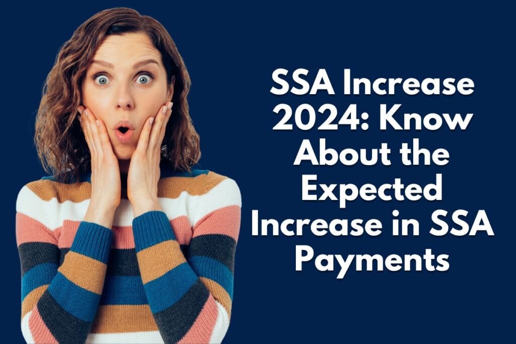 SSA Increase 2024: Know About the Expected Increase in SSA Payments