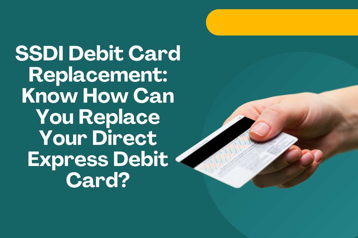 SSDI Debit Card Replacement: Know How Can You Replace Your Direct Express Debit Card?