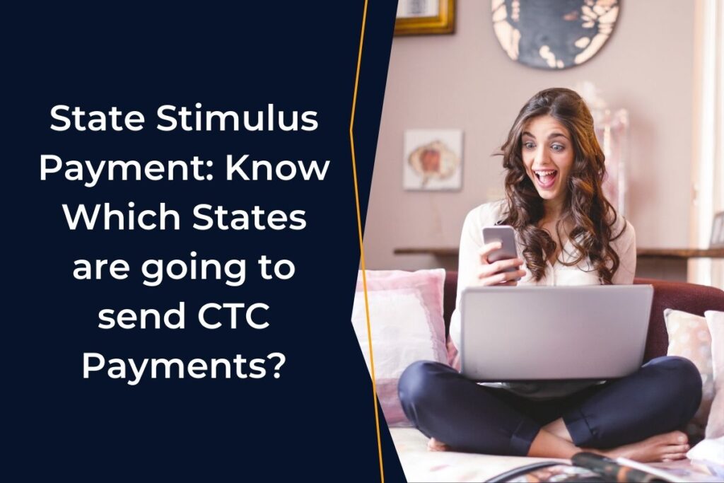 State Stimulus Payment: Know Which States are going to send CTC Payments?