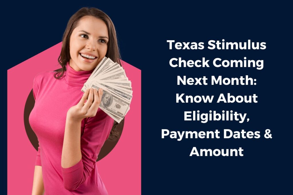 Texas Stimulus Check Coming Next Month: Know About Eligibility, Payment Dates & Amount