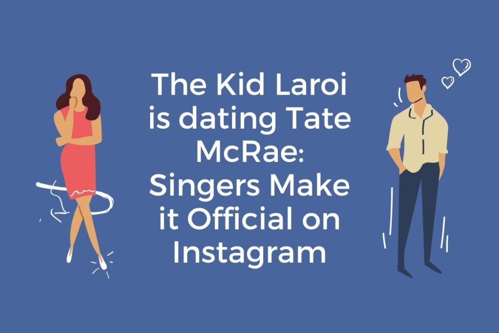 The Kid Laroi is dating Tate McRae: Singers Make it Official on Instagram