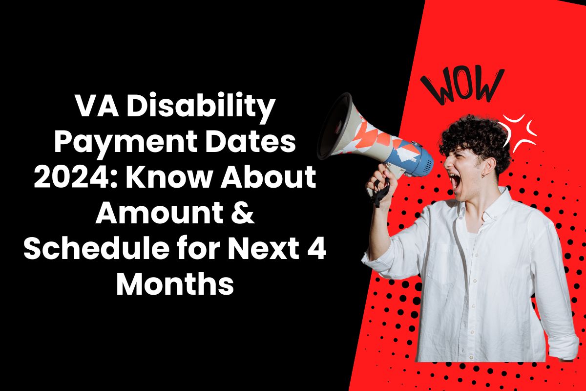 VA Disability Payment Dates 2024: Know About Amount & Schedule for Next 4 Months