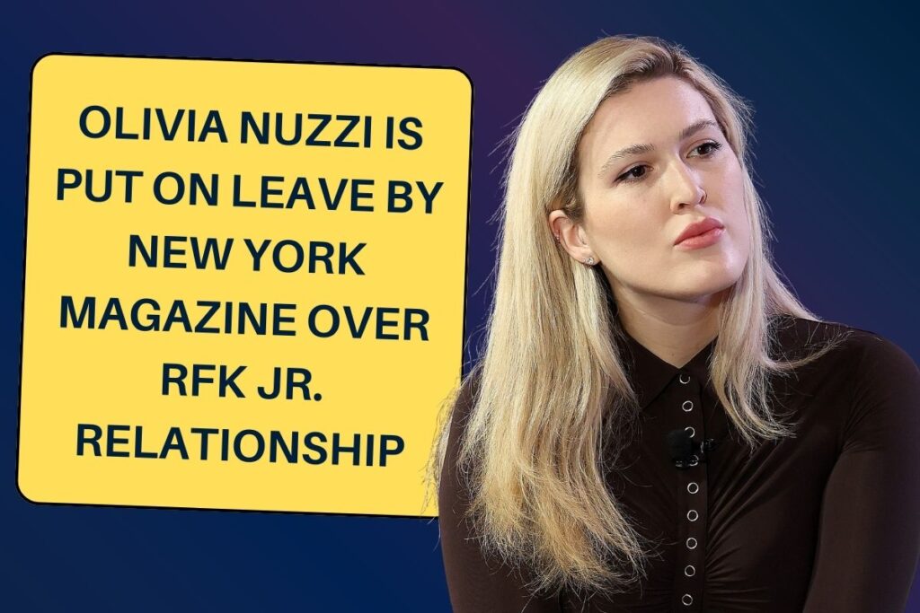 Olivia Nuzzi is Put on Leave by New York Magazine Over RFK Jr. Relationship