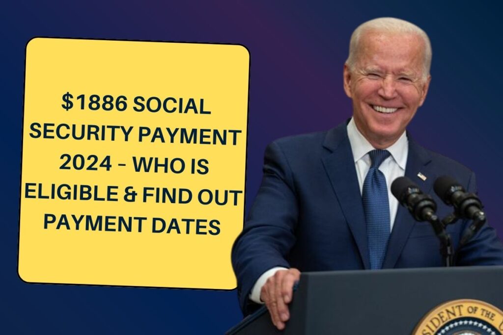 $1886 Social Security Payment 2024 – Who is Eligible & Find Out Payment Dates