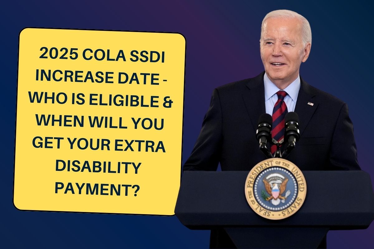 2025 COLA SSDI Increase Date - Who is Eligible & When will you get your extra disability payment?