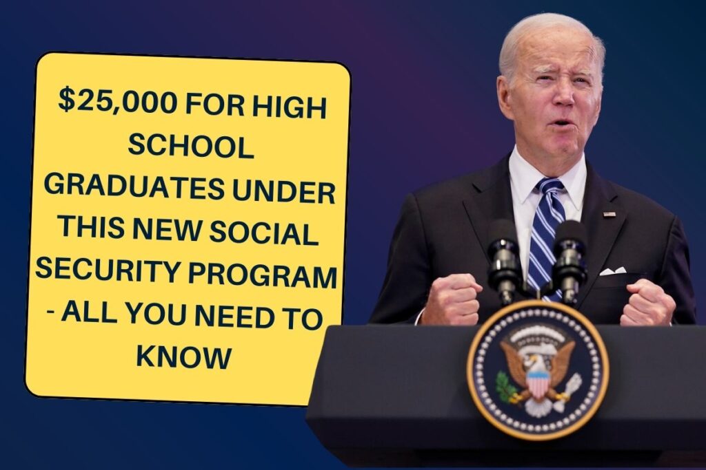 $25,000 for High School Graduates Under this New Social Security Program - All You Need to Know