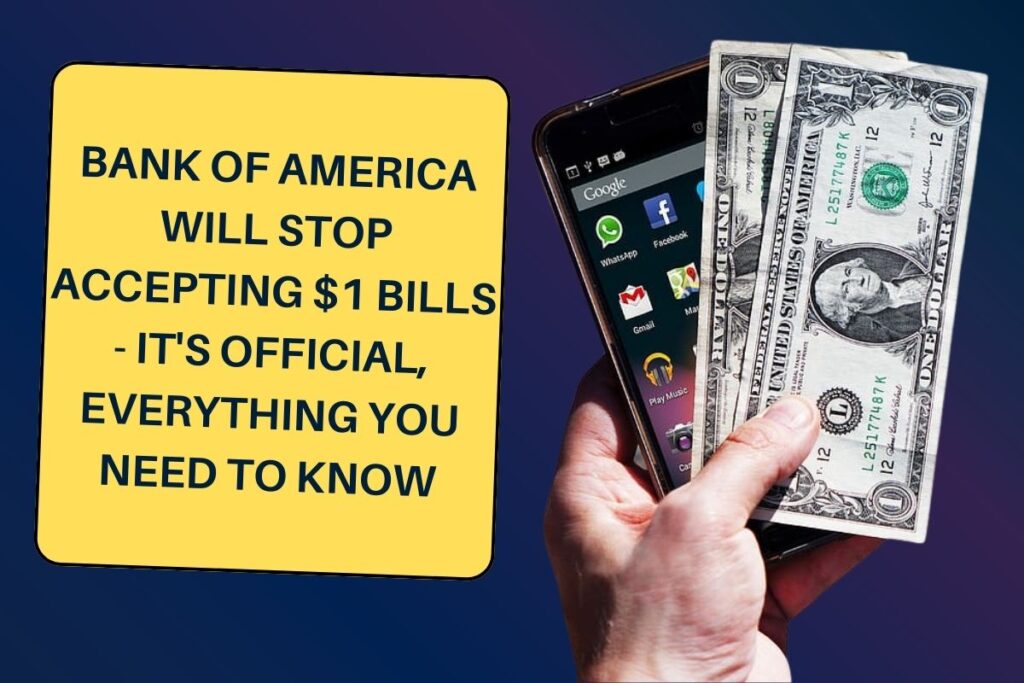 Bank of America Will Stop Accepting $1 Bills - It's Official, Everything You Need to Know