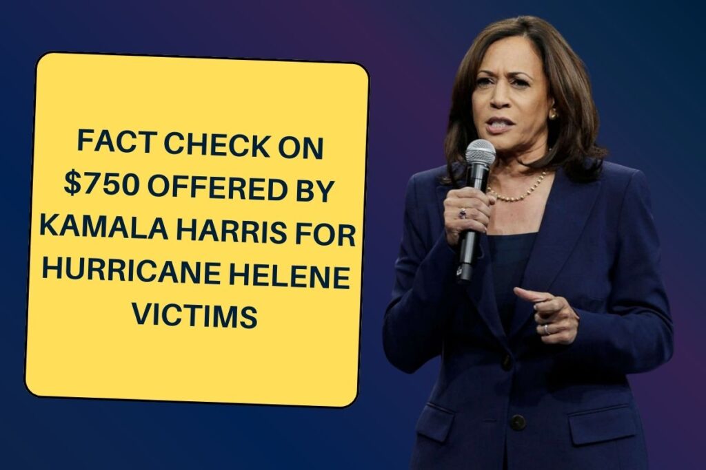 Fact Check on $750 Offered by Kamala Harris for Hurricane Helene Victims