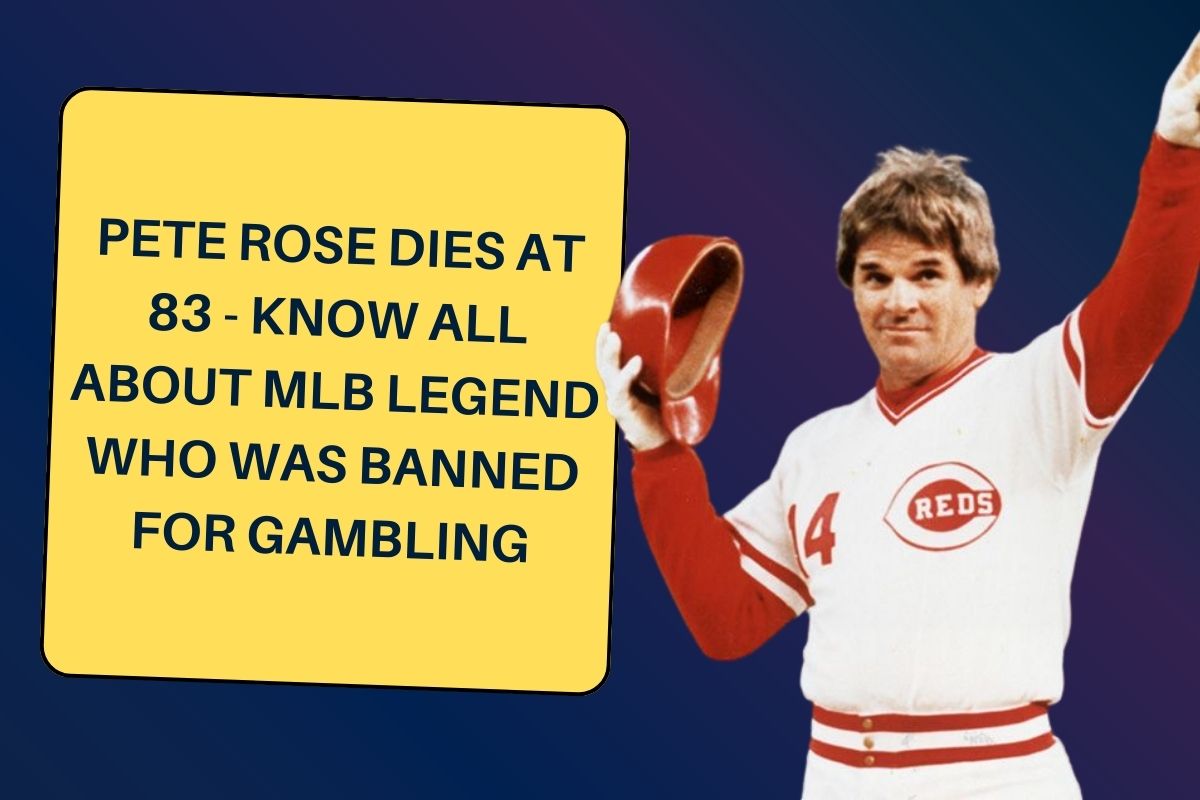 Pete Rose Dies at 83 – Know All About MLB legend who was banned for gambling – Fort Hunt Herald