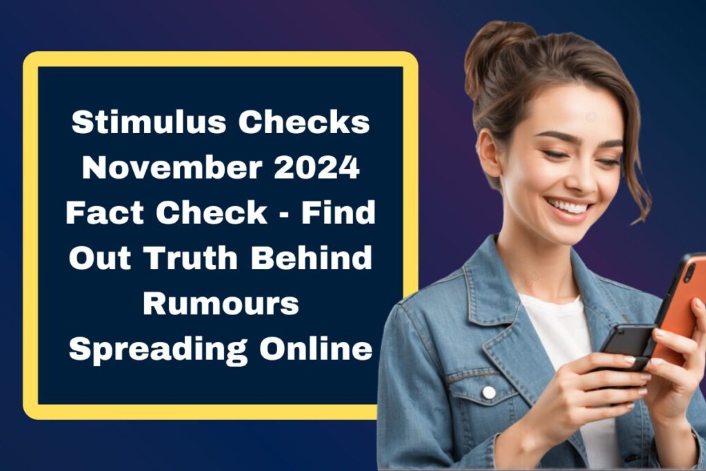 Stimulus Checks November 2024 Fact Check - Find Out Truth Behind Rumours Spreading Online