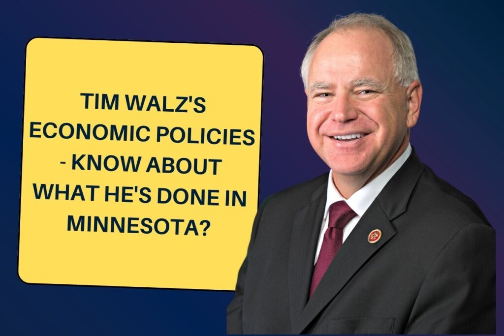 Tim Walz's Economic Policies - Know About what he's done in Minnesota?