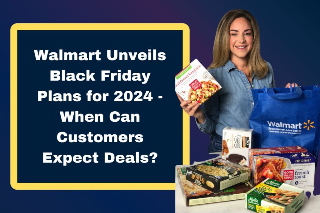 Walmart Unveils Black Friday Plans for 2024 - When Can Customers Expect Deals?