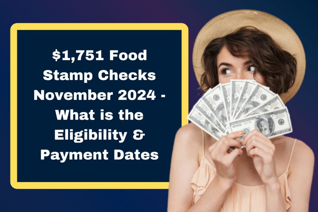 $1,751 Food Stamp Checks November 2024 - What is the Eligibility & Payment Dates