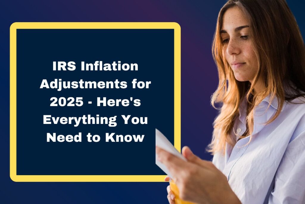 IRS Inflation Adjustments for 2025 - Here's Everything You Need to Know