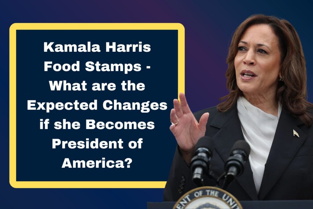 Kamala Harris Food Stamps - What are the Expected Changes if she Becomes President of America?