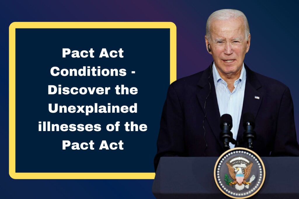 Pact Act Conditions - Discover the Unexplained illnesses of the Pact Act