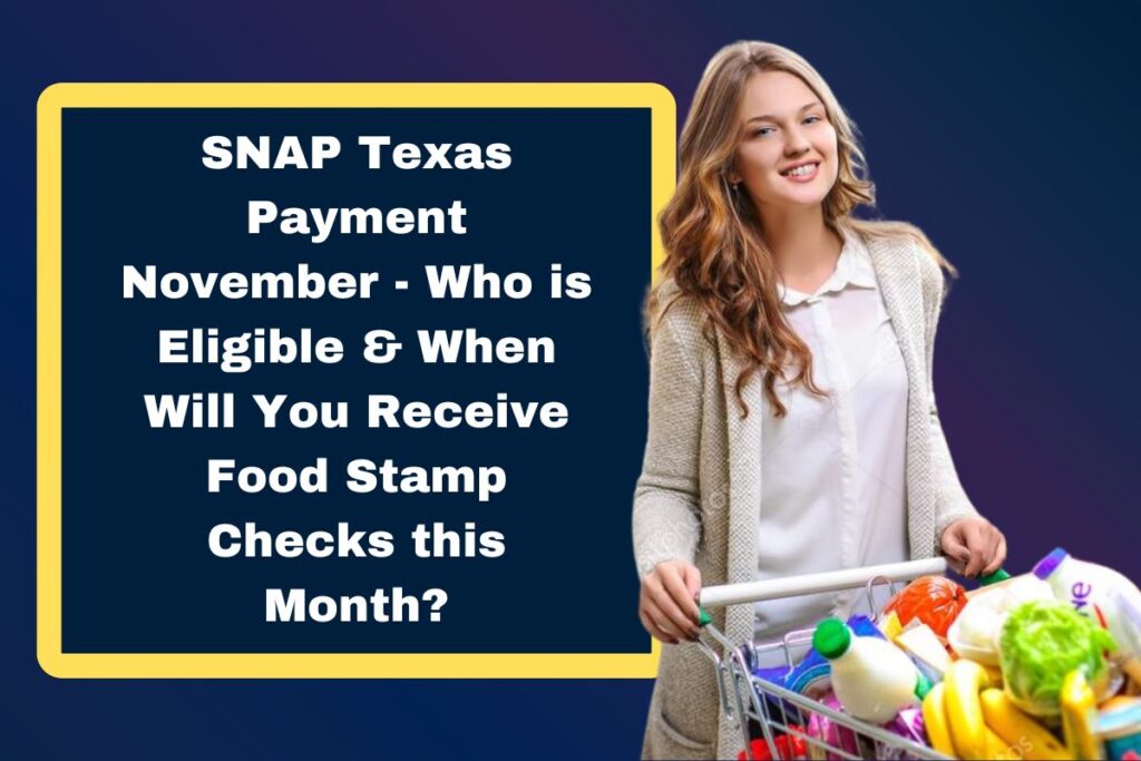 SNAP Texas Payment November - Who is Eligible & When Will You Receive Food Stamp Checks this Month?