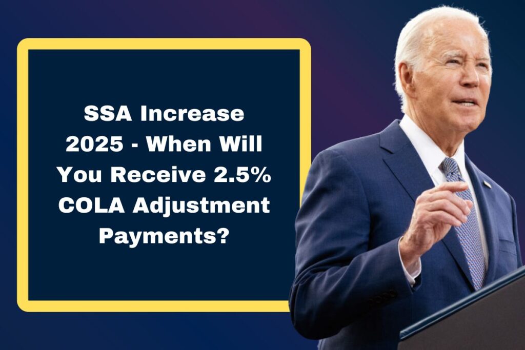 SSA Increase 2025 - When Will You Receive 2.5% COLA Adjustment Payments?