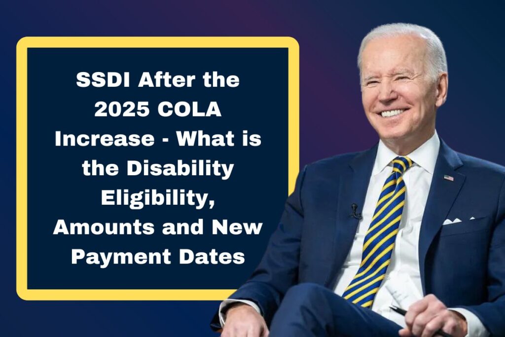 SSDI After the 2025 COLA Increase - What is the Disability Eligibility, Amounts and New Payment Dates