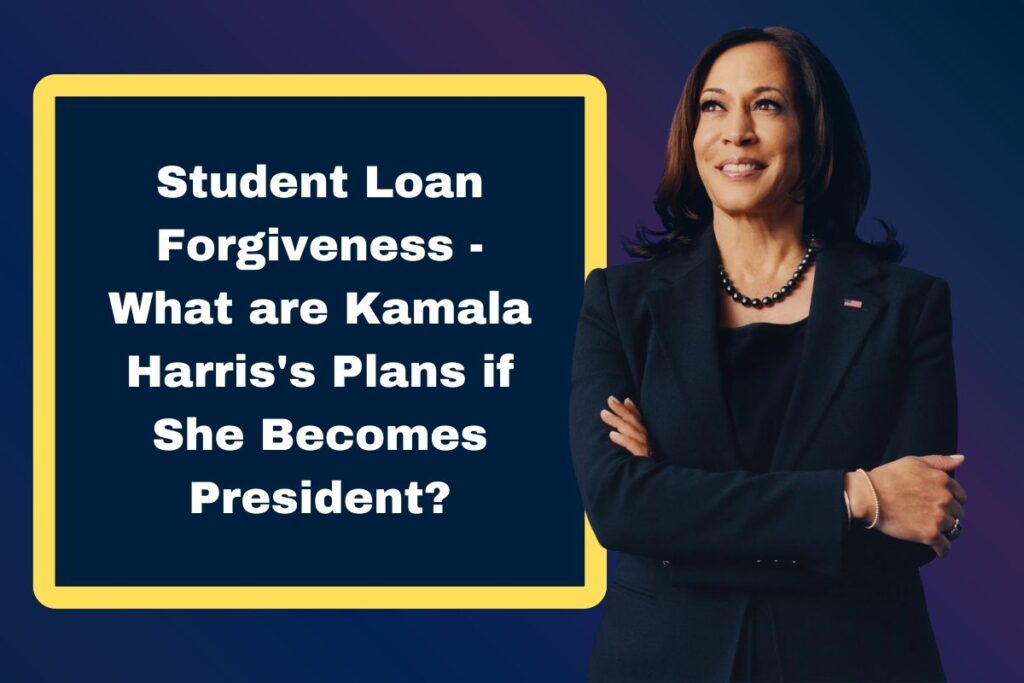 Student Loan Forgiveness - What are Kamala Harris's Plans if She Becomes President?