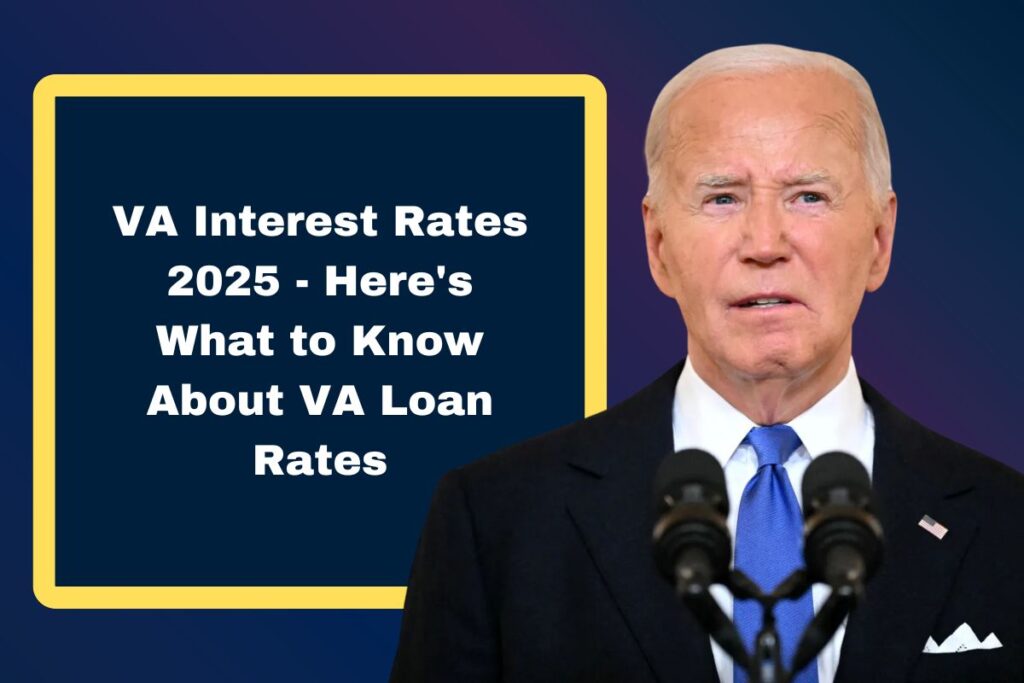 VA Interest Rates 2025 - Here's What to Know About VA Loan Rates