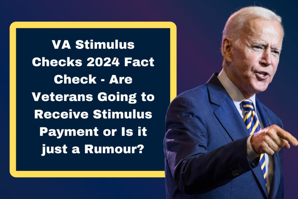 VA Stimulus Checks 2024 Fact Check - Are Veterans Going to Receive Stimulus Payment or Is it just a Rumour?